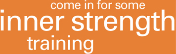 come in for some inner strength training